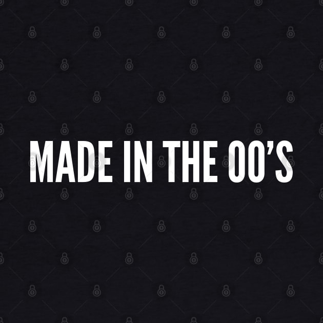 Made In The 00's - Funny Generation Slogan by sillyslogans